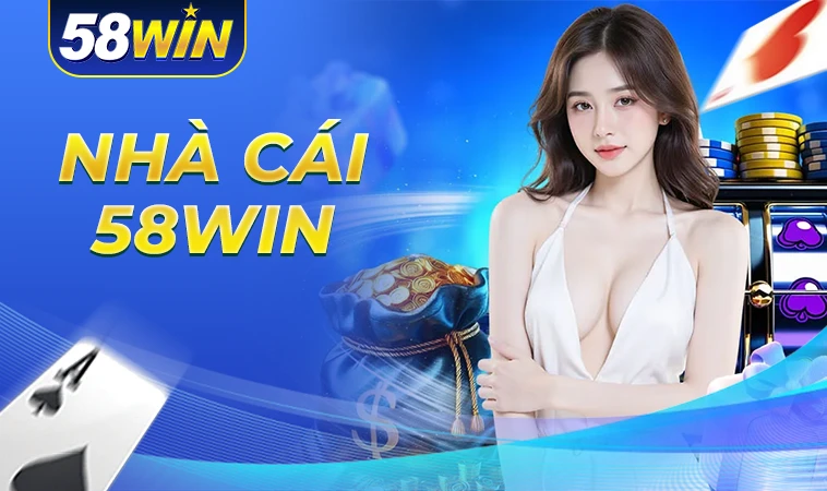 58Win - Nhà Cái 58 Win - Địa Chỉ Cá Cược Online Hàng Đầu Thế Giới